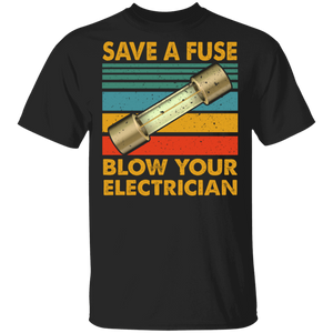 Vintage Retro Save A Fuse Blow Your Electrician Fuse Matching Electrician Gifts T-Shirt - Macnystore