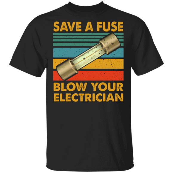 Vintage Retro Save A Fuse Blow Your Electrician Fuse Matching Electrician Gifts T-Shirt - Macnystore