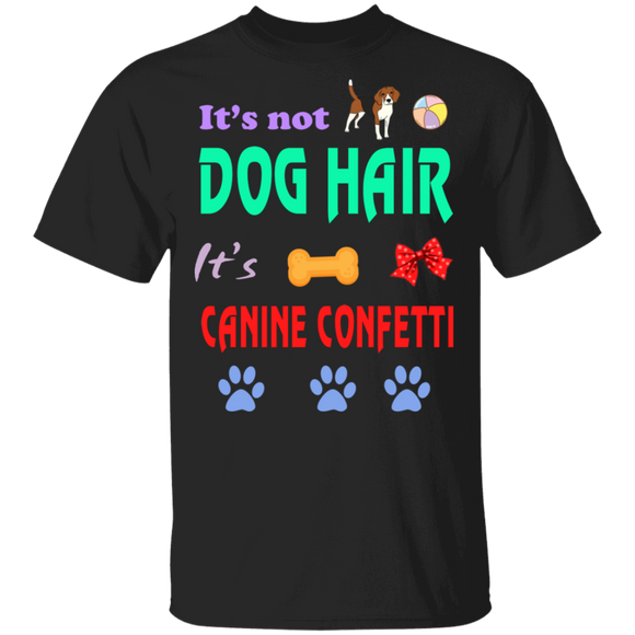 It's Not Dog Hair Canine Confetti Funny Dog Owner Dog Groomer Gifts T-Shirt - Macnystore