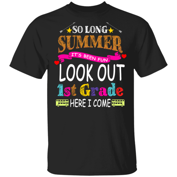 So Long Summer It's Been Fun Look Out 1st Grade Here I Come Funny Back To School Gifts T-Shirt - Macnystore