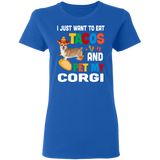 I Just Want To Eat Tacos And Pet My Corgi Mexican Gifts Ladies T-Shirt - Macnystore
