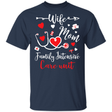 Wife Mom Family Intensive Care Unit Girls Women Couple Nurse Valentine Gifts T-Shirt - Macnystore