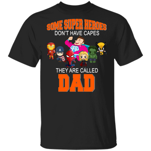 Some Super Heroes Don't Have Capes They Are Called Dad Father's Day Shirt T-Shirt - Macnystore