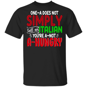 Italy Lover Shirt One-A Does Not Simply Tell An Italian You're A-Not A-Hungry Funny Italy Italian Marinara Lover GiftsGift T-Shirt - Macnystore