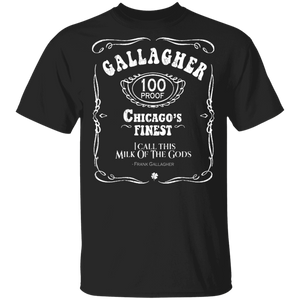 Gallagher 100 Proof Chicago's Finest I Call This Milk Of The Gods Gifts T-Shirt - Macnystore