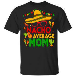 Cinco De Mayo Mexican Shirt Nacho Average Mom Cool Cinco De Mayo Mom Mexican Gifts T-Shirt - Macnystore