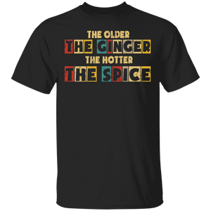 The Older The Ginger The Hotter The Spice Gifts T-Shirt - Macnystore