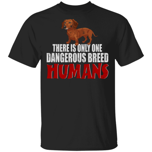 Dachshund Lover Shirt There Is Only One Dangerous Breed Humans Funny Dachshund Dog Lover Gifts T-Shirt - Macnystore