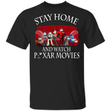 Stay Home And Watch Pixar Movies Shirt Matching Pixar Movies Film TV Show Lover Fans Gifts T-Shirt - Macnystore