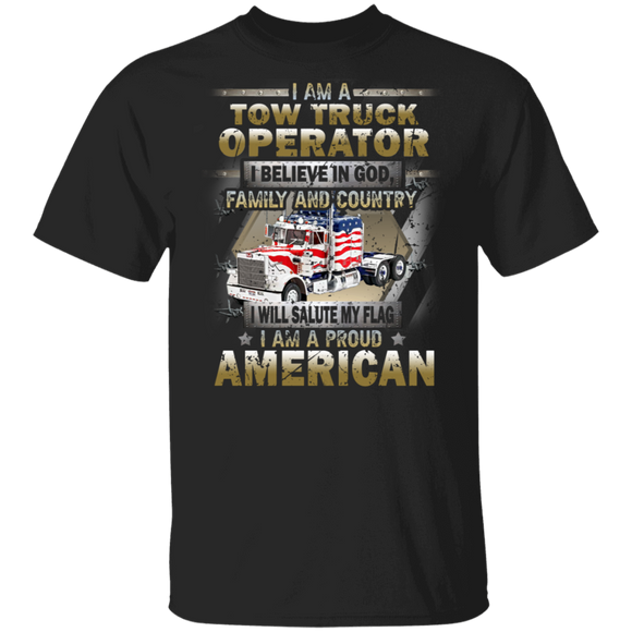 I Am A Tow Truck Operator I Believe In God American Flag Truck Trucker Gifts T-Shirt - Macnystore