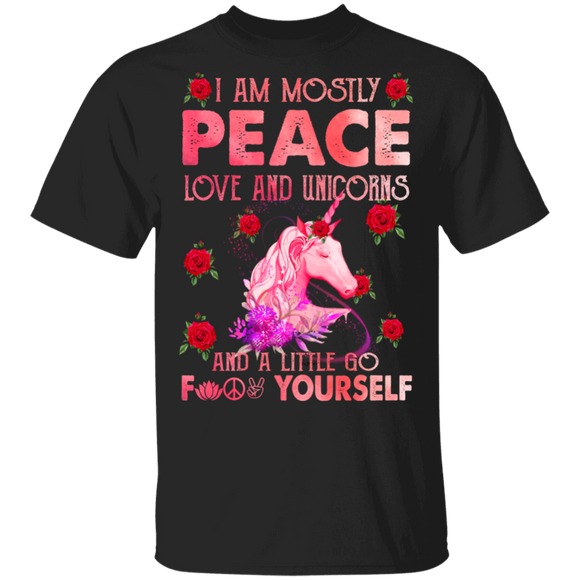 I Am Mostly Peace Love And Unicorns And A Little Go Fuck Yourself Funny Unicorn Lover Gifts T-Shirt - Macnystore