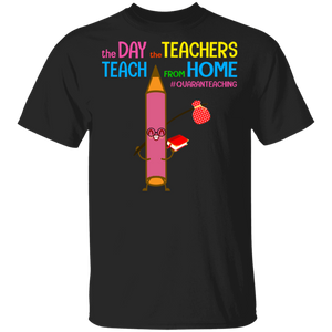 The Day The Teachers Teach From Home Quaranteaching Funny Pencil Shirt Matching Teacher Education Gifts T-Shirt - Macnystore