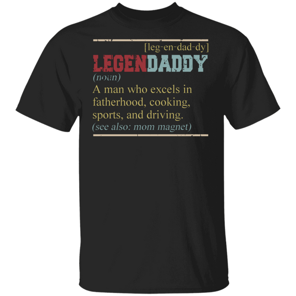 Father's Day Shirt Vintage Legendaddy Definition Who Excels In Fatherhood Cooking Sport And Driving Cool Dad Father's Day Gifts T-Shirt - Macnystore
