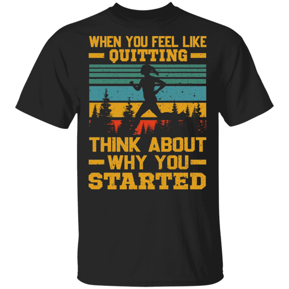 Vintage Retro When You Feel Like Quitting Think About Why You Started Cool Running Gifts T-Shirt - Macnystore