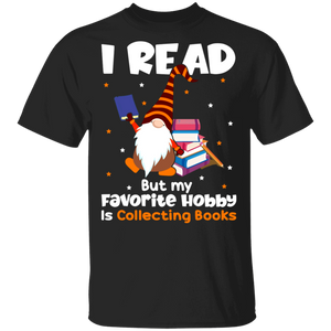 I Read But My Favorite Hobby Is Collecting Books Cute Gnomes Books Gifts T-Shirt - Macnystore