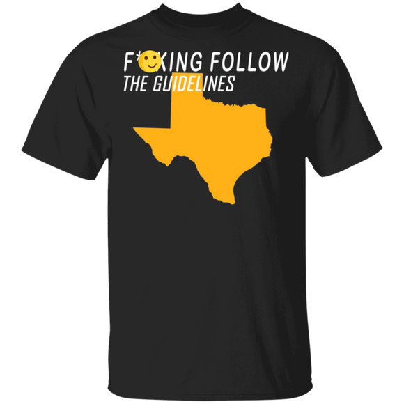 Fucking Follow The Guidelines Sarcastic Fcking Texas Gifts T-Shirt - Macnystore