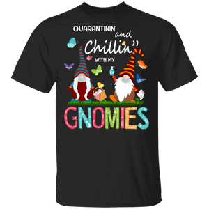 Quarantinin' And Chillin'' With My Gnomies Cute Gnomies Shirt Matching Teacher Gnome Lover Gifts T-Shirt - Macnystore