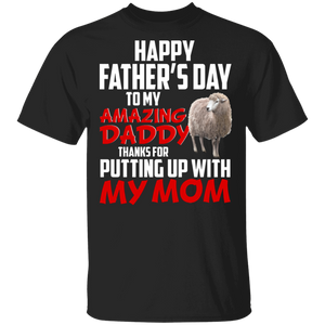 Happy Father's Day To My Amazing Daddy Thanks For Putting Up With My Mom Cool Sheep Shirt Matching Father's Day Gifts T-Shirt - Macnystore