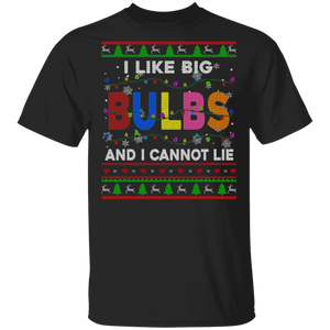 Christmas Light Shirt I Like Big Bulbs And I Cannot Lie Ugly Funny Christmas Sweater X-mas Light Decorator Gifts T-Shirt - Macnystore