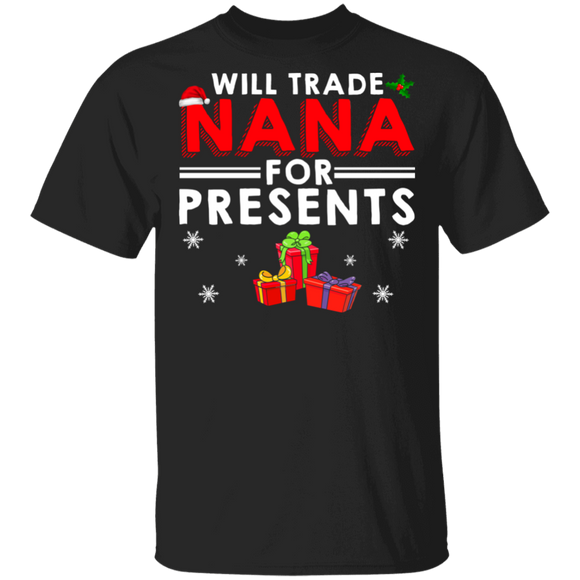 Christmas Presents Shirt Will Trade Nana For Presents Funny Christmas Santa Nana Presents Lover Gifts T-Shirt - Macnystore