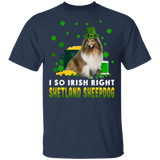 I So Irish Right Shetland Sheepdog Dog Lover St. Patrick's Day Gifts T-Shirt - Macnystore