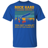 Vintage Square Rock Hard Caulking Services You Got A Hole We'll Put Our Caulk In It Funny Silicon Gun Shirt T-Shirt - Macnystore