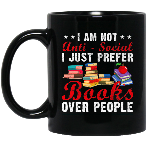 I Am Not Anti Social I Just Prefer Books Over People Mug - Macnystore
