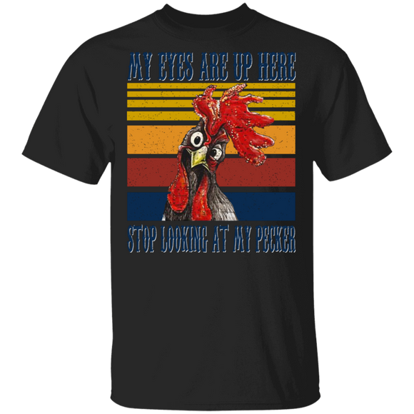 Vintage Retro My Eyes Are Up Here Stop Staring At My Pecker Funny Rooster Chicken Lover Farmer Gifts T-Shirt - Macnystore