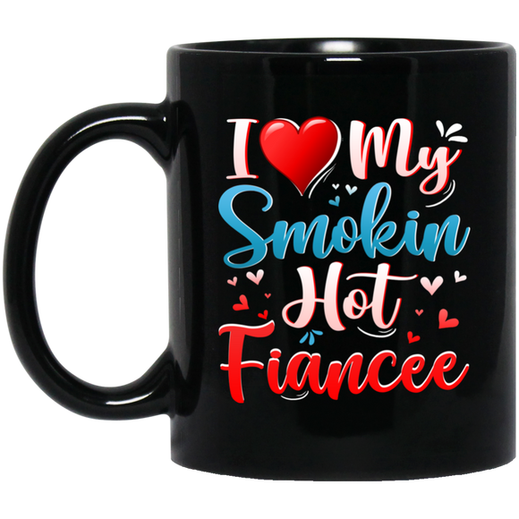 I Love My Smokin Hot Fiancee Cute Valentine Couple Mug - Macnystore