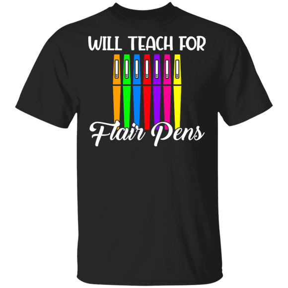 Will Teach For Flair Pens Cool Colorful Pens Shirt Matching Teacher Educator Shirt T-Shirt - Macnystore
