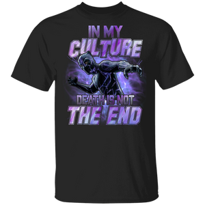 In My Culture Death Is Not The End Cool Movie Character Lover Gift T-Shirt - Macnystore