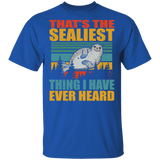 Vintage Retro That's The Sealiest Thing I Have Ever Heard Cute Sea Lion Shirt Matching Sea Lion Lover Fans Gifts T-Shirt - Macnystore