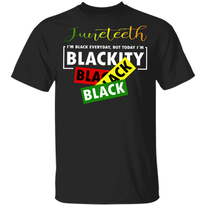 Juneteenth I'm Black Everyday But Today I'm Blackity Afro-American Gifts T-Shirt - Macnystore