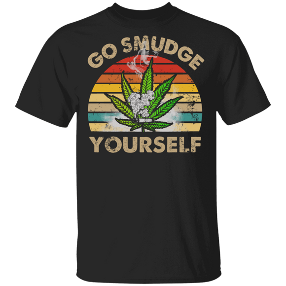 Vintage Retro Go Smudge Yourself Cool Weed Cannabis Marijuana Smoker Smoking Lover Gifts T-Shirt - Macnystore