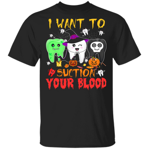 Halloween Dentist Shirt I Want To Suction Your Blood Funny Halloween Dental Witch Teeth Dentist Lover Gifts Halloween T-Shirt - Macnystore