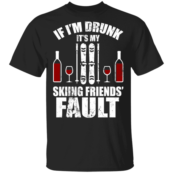If I'm Drunk It's My Skiing Friend's Fault Cool Snowboards Wine Shirt Matching Skier Drunker Drinker Beer Lover Ski Fans Gifts T-Shirt - Macnystore