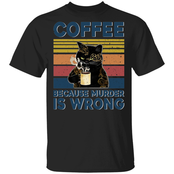 Cat Lover Shirt Vintage Retro Coffee Because Murder Is Wrong Cat Coffee Lover Gifts T-Shirt - Macnystore