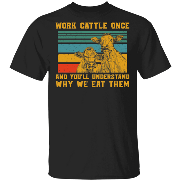 Vintage Retro Work Cattle Once And You'll Understand Why We Eat Them Cows Gifts T-Shirt - Macnystore