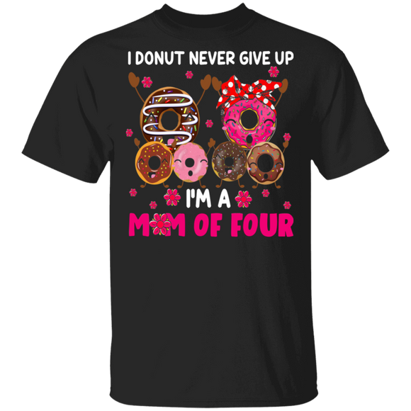 I'm Donut Never Give Up I'm Mom Of Four Funny Dabbing Donut Shirt Matching Doughnut Donut Fastfood Lover Women Mom Mother's Day Gifts T-Shirt - Macnystore