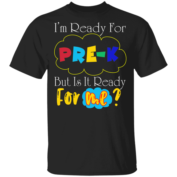 I'm Ready For Pre-K But It Is Ready For Me Funny Back To School Gifts T-Shirt - Macnystore