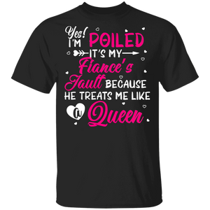 Yes I'm Spoiled It's My Fiance's Fault Matching Shirt For Women Funny Girl Ladies Personalized Valentine Gifts T-Shirt - Macnystore