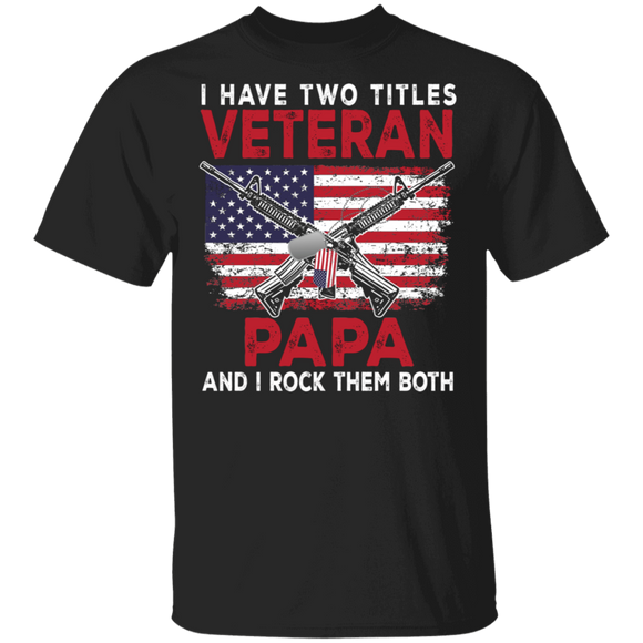American Flag Shirt Vintage I Have 2 Titles Veteran Papa And I Rock Them Both Cool American Flag Proud Veteran Dad Gifts T-Shirt - Macnystore