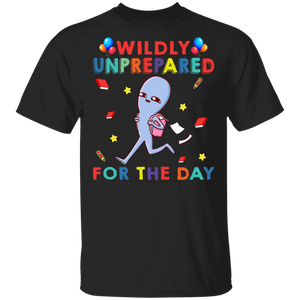 Wildly Unprepared For The Day First Day of School T-Shirt - Macnystore