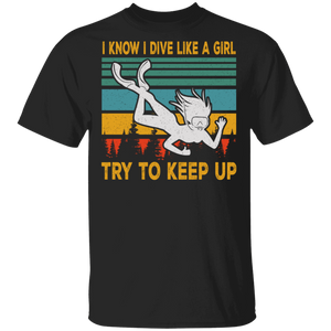 Vintage Retro I Know I Dive Like A Girl Try To Keep Up Snorkeling T-Shirt - Macnystore