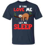 If You Love Me Let Me Sleep Funny Sloth Lover Men Women Gifts T-Shirt - Macnystore