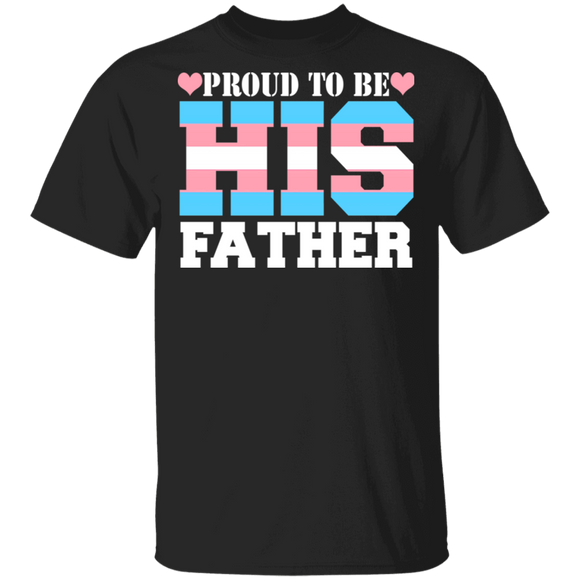 Proud To Be His Father Cool Pride Transgender Flag Trans Shirt Matching Transgender Father's Day Gifts T-Shirt - Macnystore