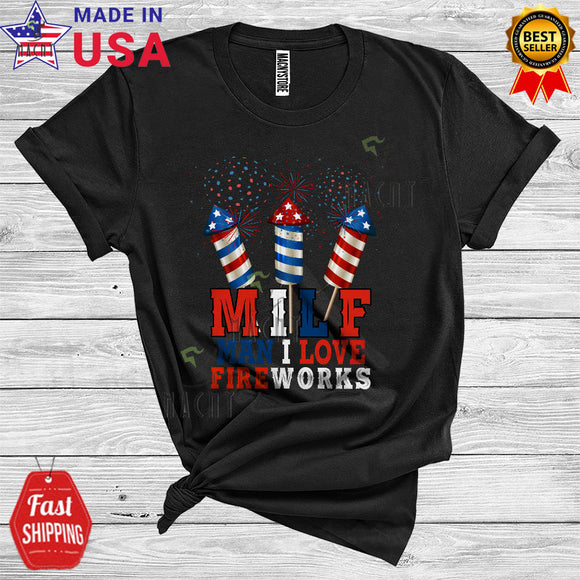 MacnyStore - 4th Of July MILF Man I Love Fireworks Funny Sarcastic Firecrackers Fireworks Patriotic T-Shirt