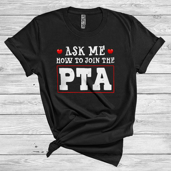 MacnyStore - Ask Me How To Join The PTA Funny Parent Teacher Association First Day Of School T-Shirt