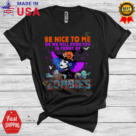 MacnyStore - Be Nice To Me Or We Will Push You In Front Of Zombies Funny Halloween Witch Zombie Lover T-Shirt