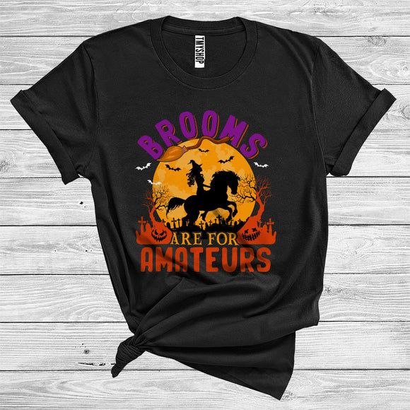 MacnyStore - Brooms Are For Amateurs Funny Witch Riding Horse Halloween Costume Farm Animal Lover T-Shirt